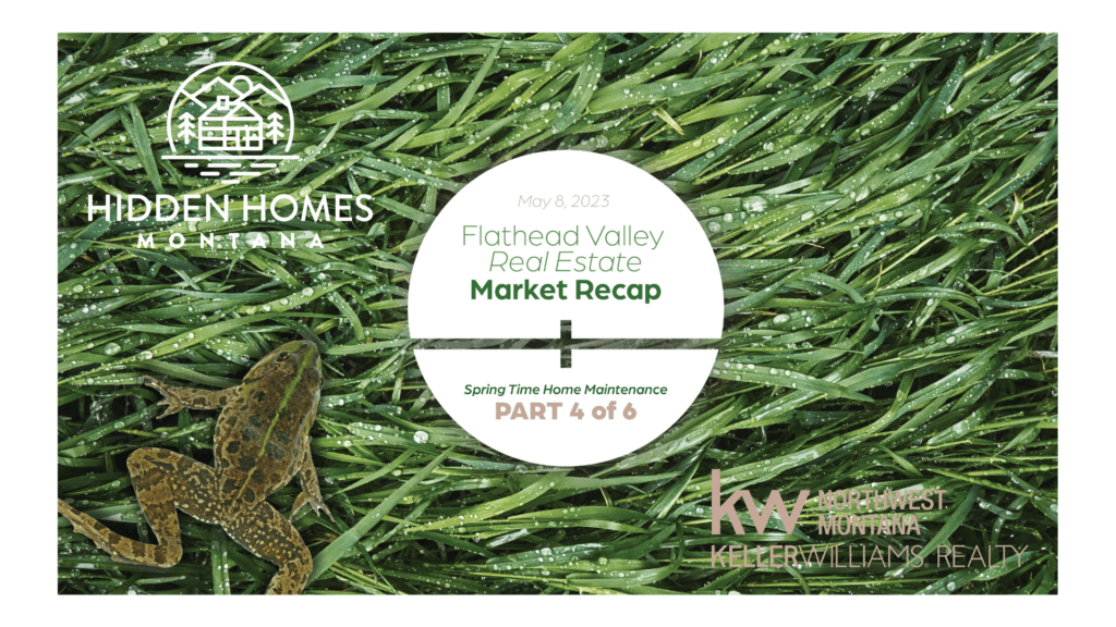 Wet grass with a frog and the words 'Flathead Valley Real Estate Market Recap Part 4 of 6 Spring Time Home Maintenance'