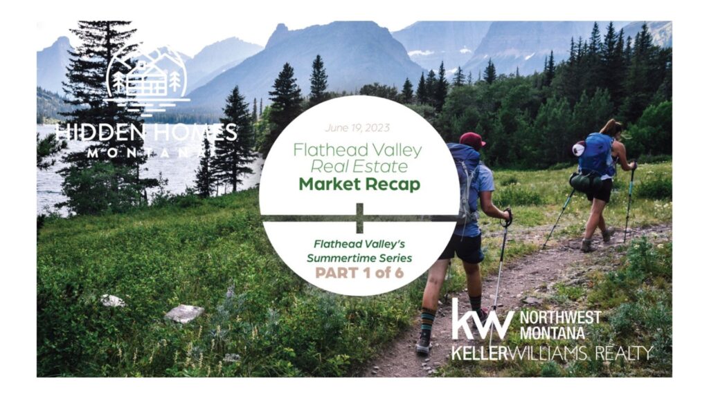 Flathead Valley Summer Fun, Flathead Valley Real Estate Market Recap, Glacier National Park