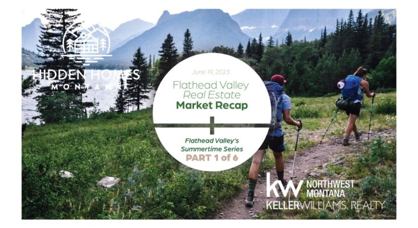 Flathead Valley Summer Fun, Flathead Valley Real Estate Market Recap, Glacier National Park